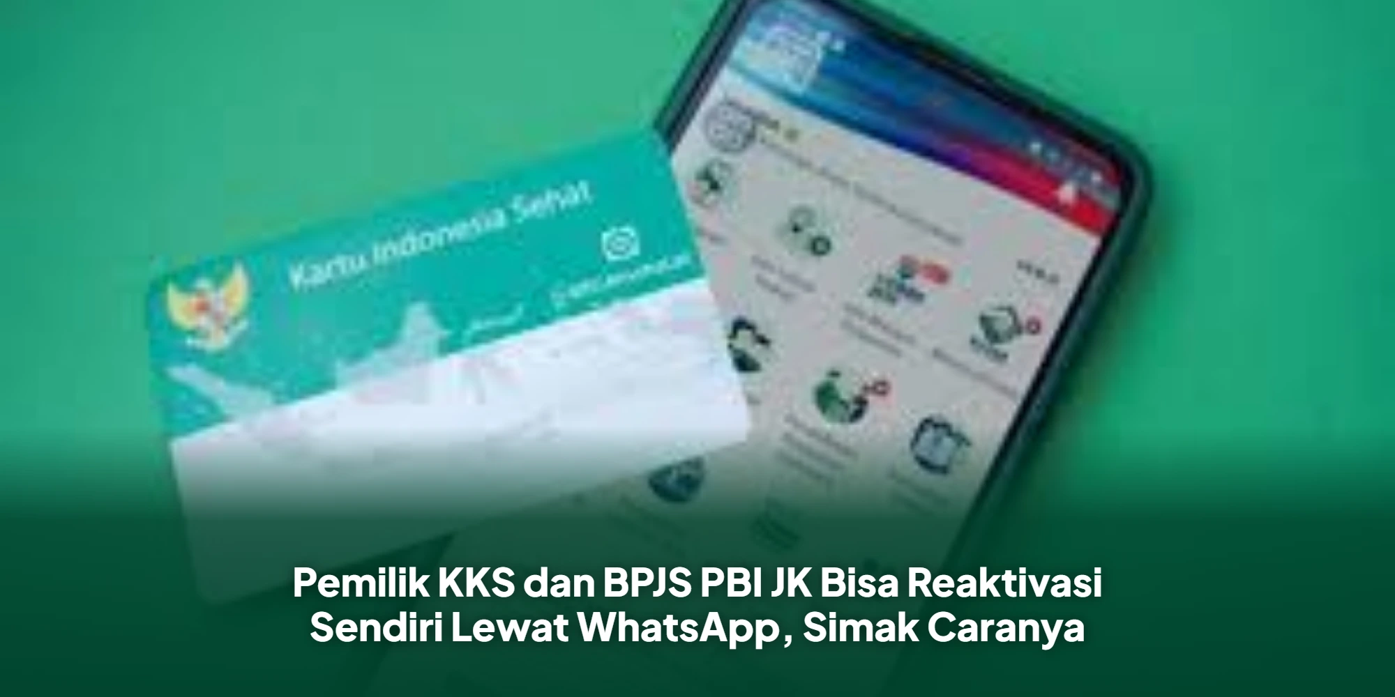 Solusi Praktis Reaktivasi KKS dan BPJS PBI JK Cukup Lewat Layanan WhatsApp