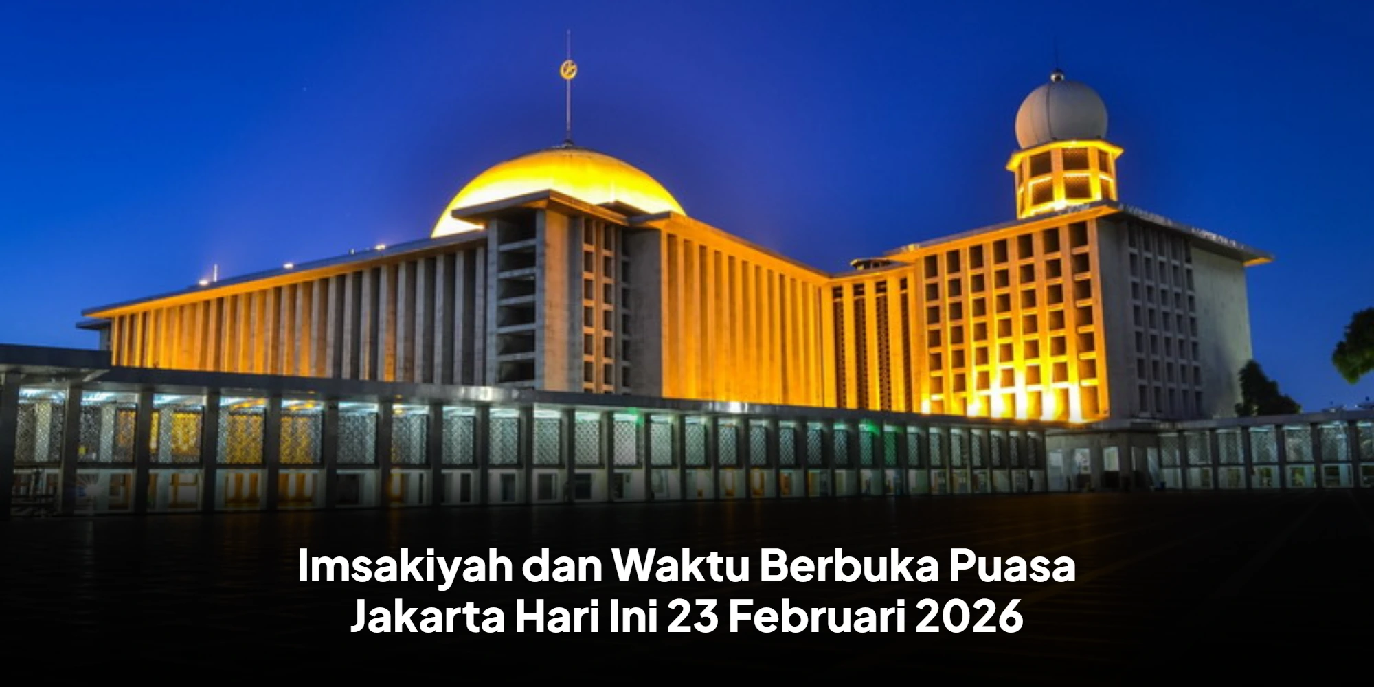 Update Jadwal Imsakiyah dan Buka Puasa Jakarta Hari Ini 23 Februari 2026