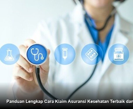 Panduan Lengkap Cara Klaim Asuransi Kesehatan Terbaik dan Terpercaya