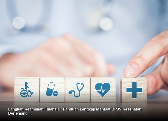 Langkah Keamanan Finansial: Panduan Lengkap Manfaat BPJS Kesehatan Berjenjang