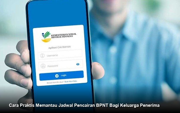 Cara Praktis Memantau Jadwal Pencairan BPNT Bagi Keluarga Penerima
