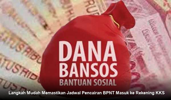 Langkah Mudah Memastikan Jadwal Pencairan BPNT Masuk ke Rekening KKS