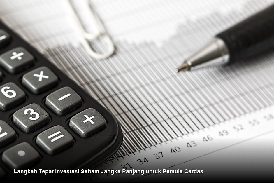 Langkah Tepat Investasi Saham Jangka Panjang untuk Pemula Cerdas