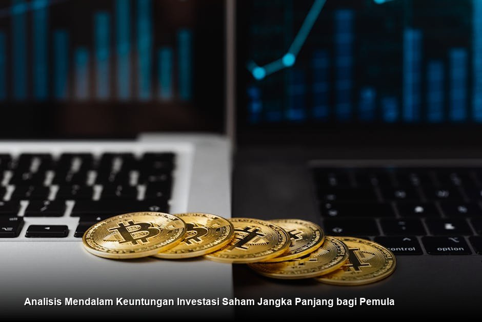 Analisis Mendalam Keuntungan Investasi Saham Jangka Panjang bagi Pemula