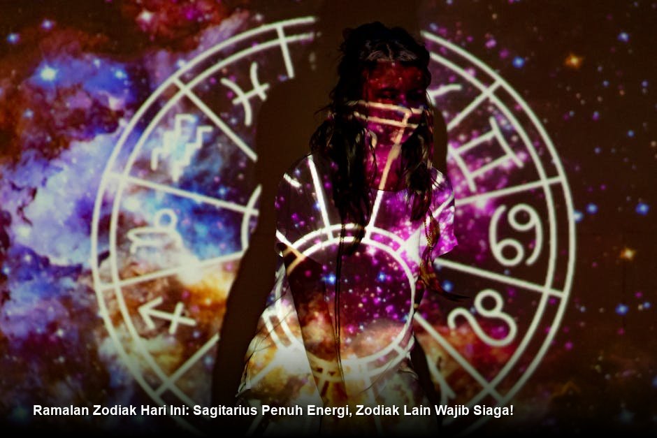 Ramalan Zodiak Hari Ini: Sagitarius Penuh Energi, Zodiak Lain Wajib Siaga!