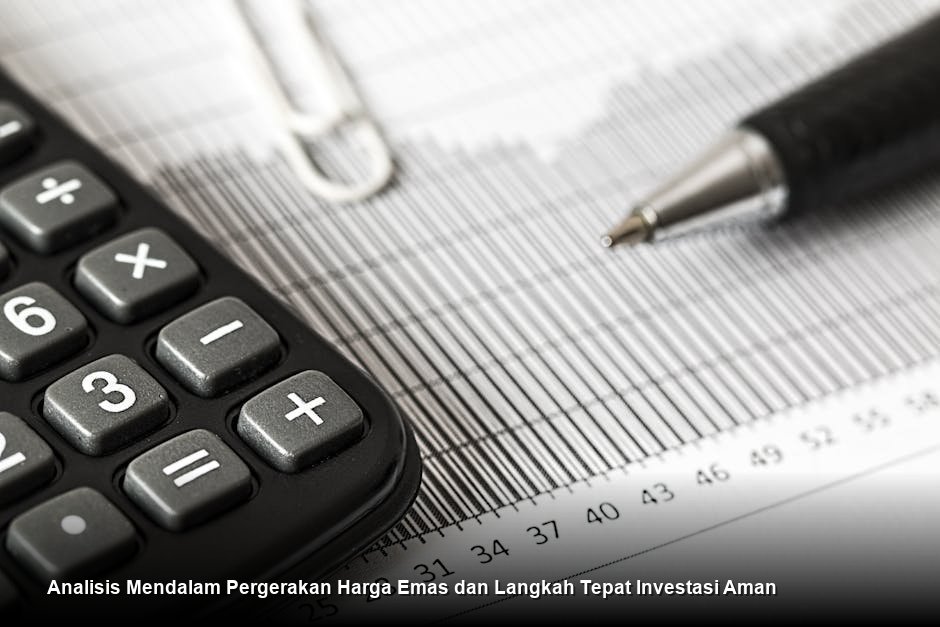 Analisis Mendalam Pergerakan Harga Emas dan Langkah Tepat Investasi Aman