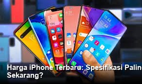 Harga iPhone Terbaru: Spesifikasi Paling Lengkap, Apakah Masih Layak Dibeli Sekarang?