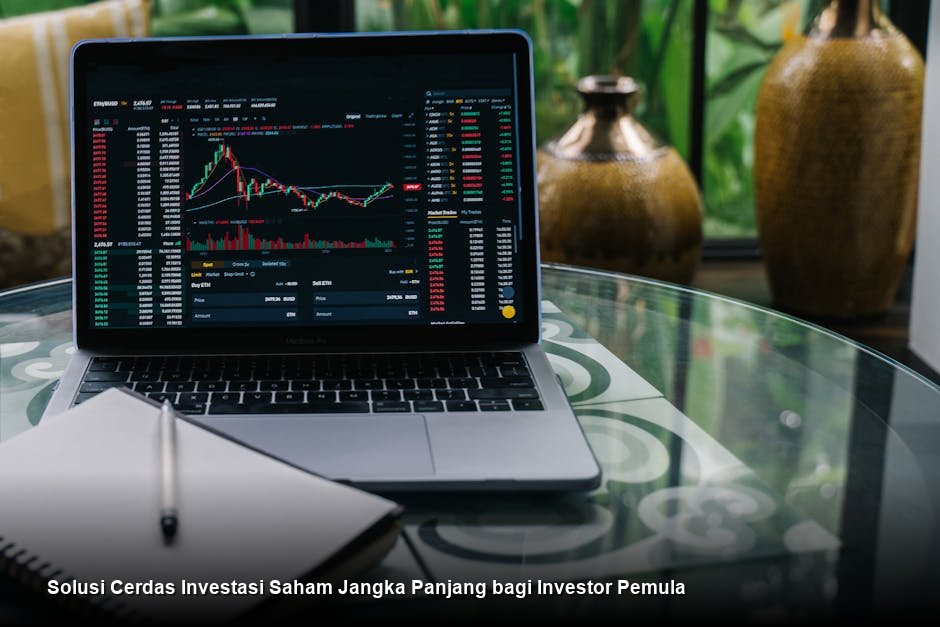 Solusi Cerdas Investasi Saham Jangka Panjang bagi Investor Pemula