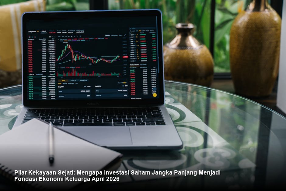 Pilar Kekayaan Sejati: Mengapa Investasi Saham Jangka Panjang Menjadi Fondasi Ekonomi Keluarga April 2026